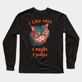 I Like Cats & Maybe 3 People Long Sleeve T-Shirt